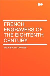 French Engravers of the Eightenth Century