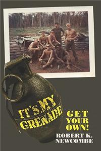 It's My Grenade. Get Your Own!