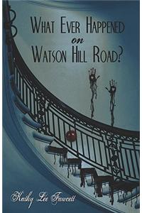 What Ever Happened on Watson Hill Road?