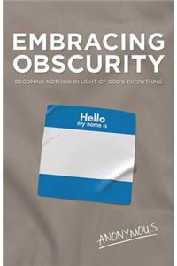 Embracing Obscurity: Becoming Nothing in Light of God's Everything