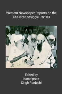 Western Newspaper Reports on the Khalistan Struggle Part 03