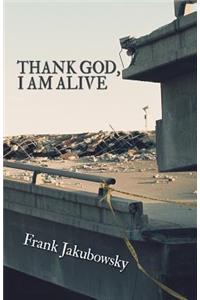 Thank God, I Am Alive