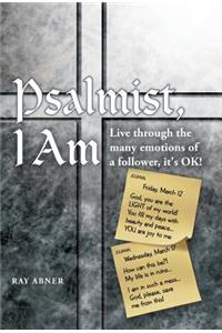 Psalmist, I Am