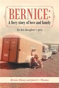 Bernice: A Fiery Story of Love and Family: In Her Daughter's Pen