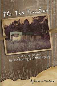 Tin Trailer and other Poems for the Hurting and the Hopeful