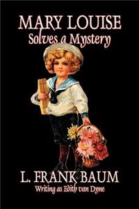 Mary Louise Solves a Mystery by L. Frank Baum, Juvenile Fiction