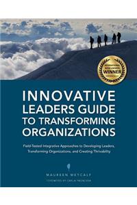 Innovative Leaders Guide to Transforming Organizations
