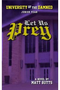 Let Us Prey: University of the Damned Book 3