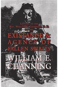 Letters to the Rev. William E. Channing, D. D. on the Existence and Agency of Fallen Spirits