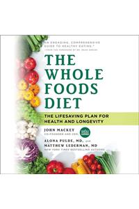 The Whole Foods Diet Lib/E