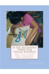In The Beginning There Was Whole Phonics