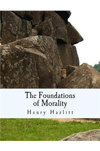 The Foundations of Morality (Large Print Edition)