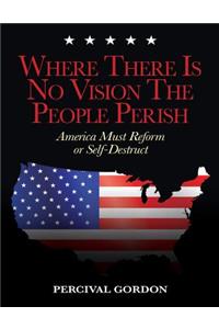 Where There Is No Vision The People Perish