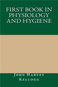 First Book in Physiology and Hygiene