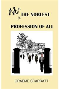 Not the Noblest Profession of All !