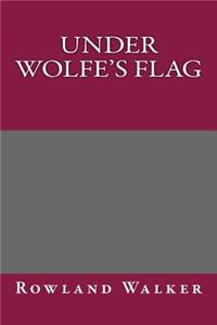 Under Wolfe's Flag