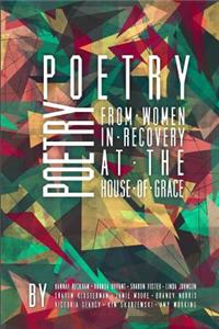Poetry from Women in Recovery at the House of Grace