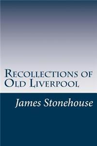 Recollections of Old Liverpool