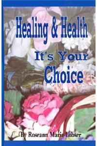 Healing and Health, It's Your Choice