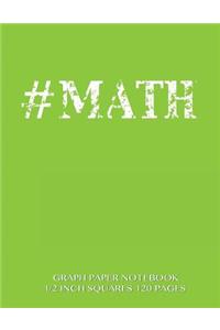 #MATH Graph Paper Notebook 1/2 inch squares 120 pages