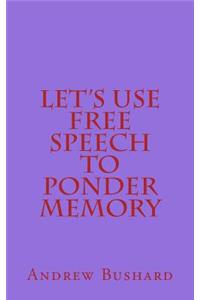 Let's Use Free Speech to Ponder Memory