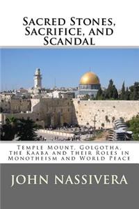 Sacred Stones, Sacrifice, and Scandal