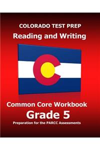 COLORADO TEST PREP Reading and Writing Common Core Workbook Grade 5