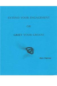 Extend Your Engagement or Greet Your Groom