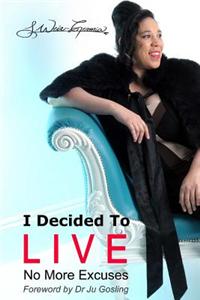 I Decided to Live: No More Excuses