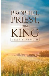 Prophet, Priest, and King