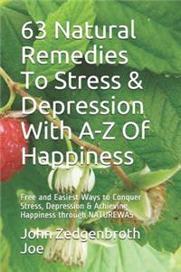 63 Natural Remedies To Stress & Depression With A-Z Of Happiness