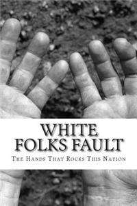 white folks fault