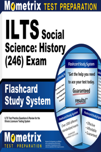 Ilts Social Science: History (246) Exam Flashcard Study System