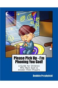 Please Pick Up - I'm Phoning You God!