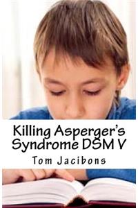 Killing Asperger's Syndrome DSM V