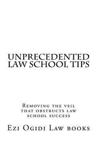 Unprecedented Law School Tips: Removing the Veil That Obstructs Law School Success