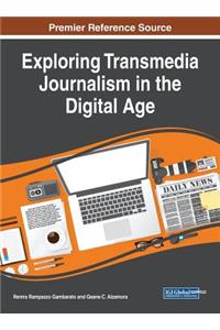 Exploring Transmedia Journalism in the Digital Age