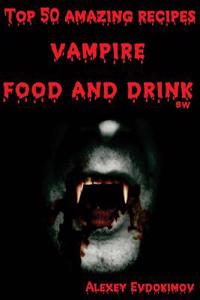 Top 50 Amazing Recipes Vampire Food and Drink Bw