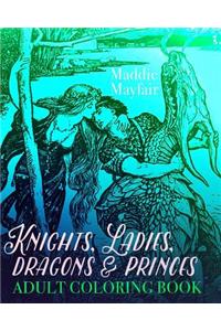 Knights, Ladies, Dragons and Princes Adult Coloring Book