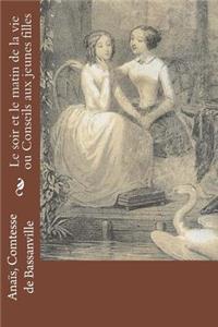 Le soir et le matin de la vie ou Conseils aux jeunes filles
