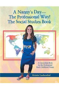 A Nanny's Day-The Professional Way! The Social Studies Book