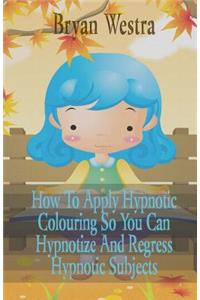 How To Apply Hypnotic Colouring