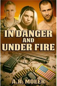 In Danger and Under Fire