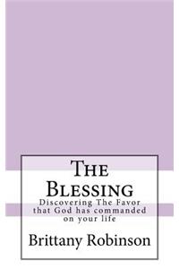 Blessing: Discovering The Favor that God has commanded on your life