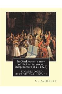 In Greek waters; a story of the Grecian war of independence (1821-1827)