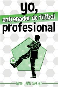 Yo, entrenador de fútbol profesional