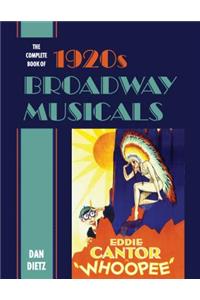 The Complete Book of 1920s Broadway Musicals