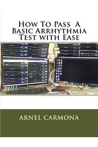 How To Pass A Basic Arrhythmia Test with Ease