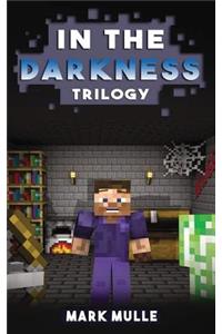 In the Darkness Trilogy (An Unofficial Minecraft Book for 15 Years Old and Above)