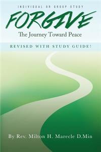 Forgive, The Journey Toward Peace - Revised With Study Guide